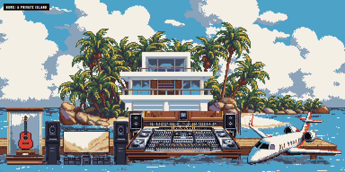 A band's street in Home and Gear with the top of everything: a private island, a private jet, museum pieces, a famous studio of your own and a stadium show.